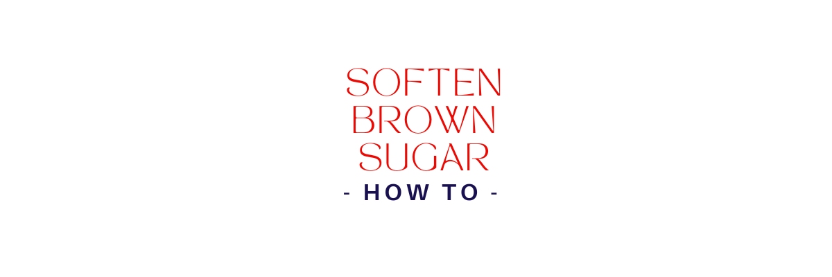 How To Soften Brown Sugar