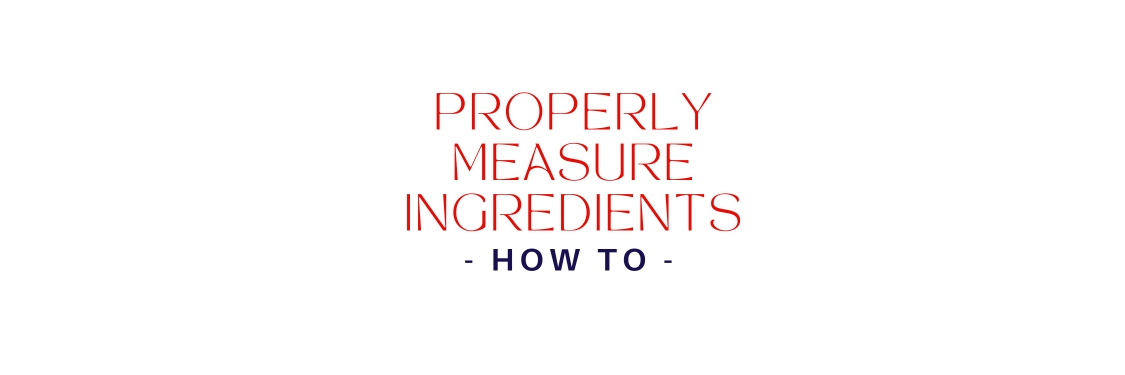 How to Properly Measure Baking Ingredients